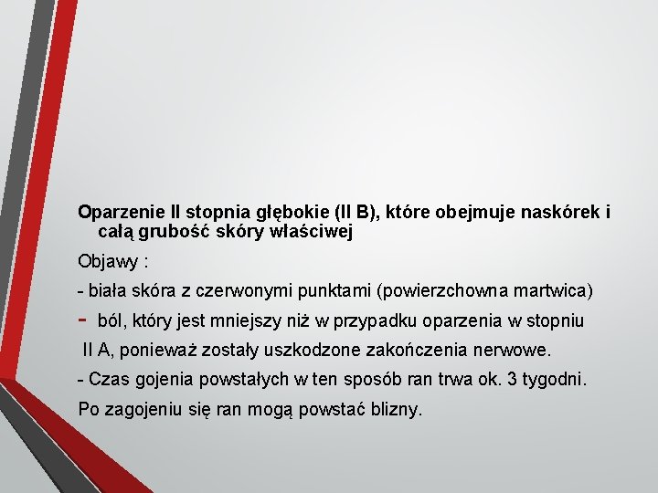 Oparzenie II stopnia głębokie (II B), które obejmuje naskórek i całą grubość skóry właściwej