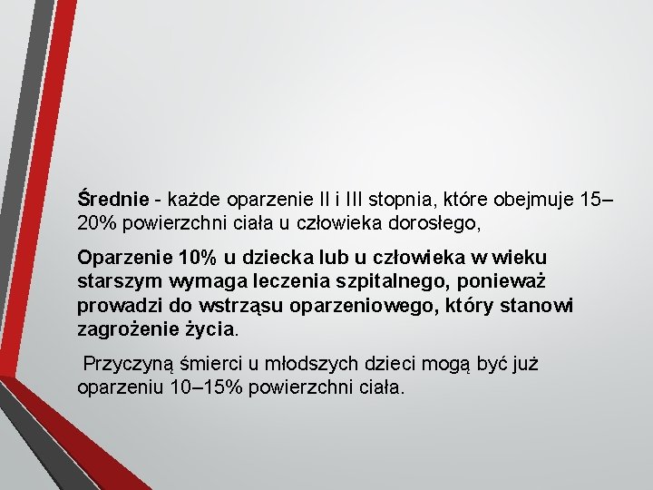 Średnie - każde oparzenie II i III stopnia, które obejmuje 15– 20% powierzchni ciała