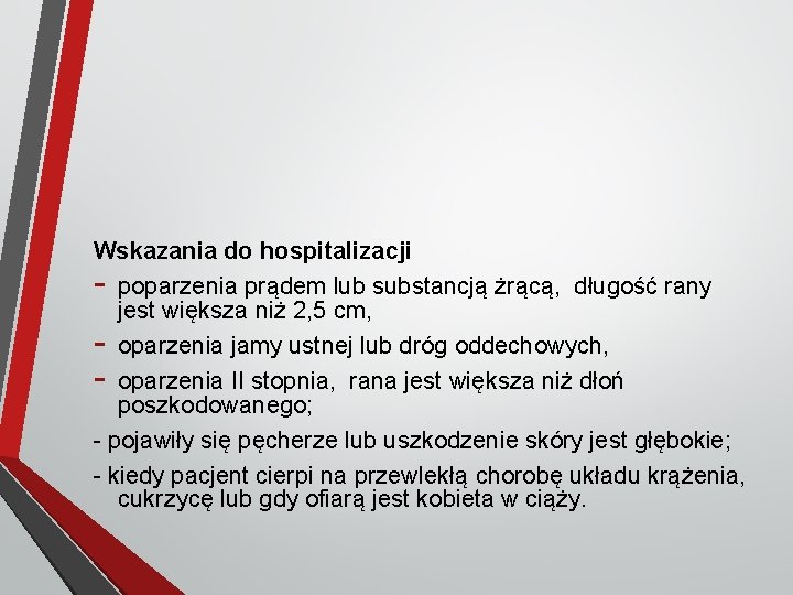 Wskazania do hospitalizacji - poparzenia prądem lub substancją żrącą, długość rany jest większa niż