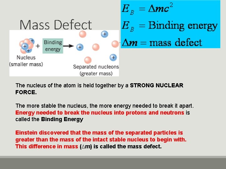 Mass Defect The nucleus of the atom is held together by a STRONG NUCLEAR