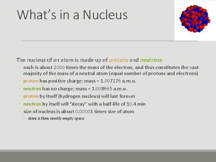 What’s in a Nucleus The nucleus of an atom is made up of protons