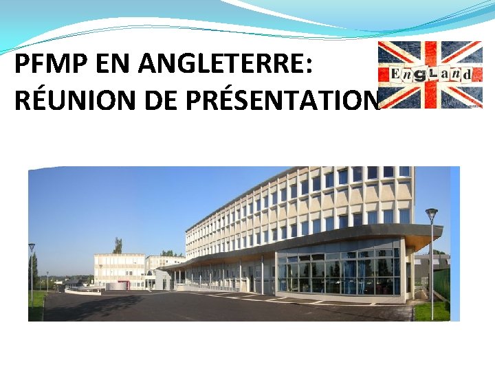 PFMP EN ANGLETERRE: RÉUNION DE PRÉSENTATION 