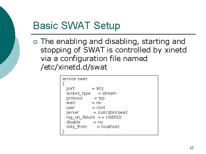 Basic SWAT Setup ¡ The enabling and disabling, starting and stopping of SWAT is