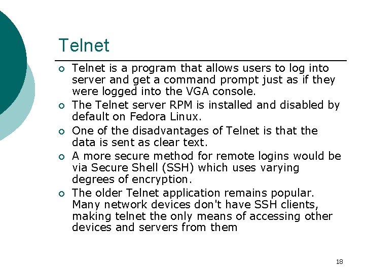 Telnet ¡ ¡ ¡ Telnet is a program that allows users to log into