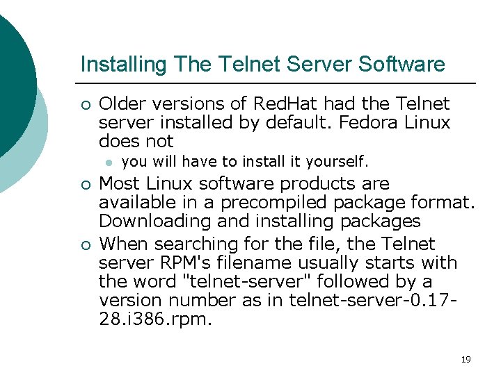 Installing The Telnet Server Software ¡ Older versions of Red. Hat had the Telnet