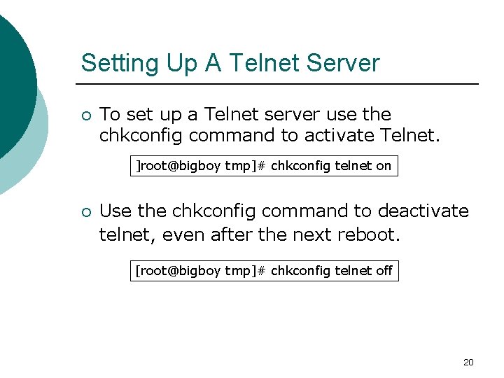 Setting Up A Telnet Server ¡ To set up a Telnet server use the
