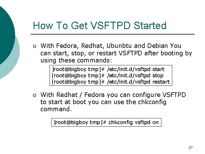 How To Get VSFTPD Started ¡ With Fedora, Redhat, Ubunbtu and Debian You can