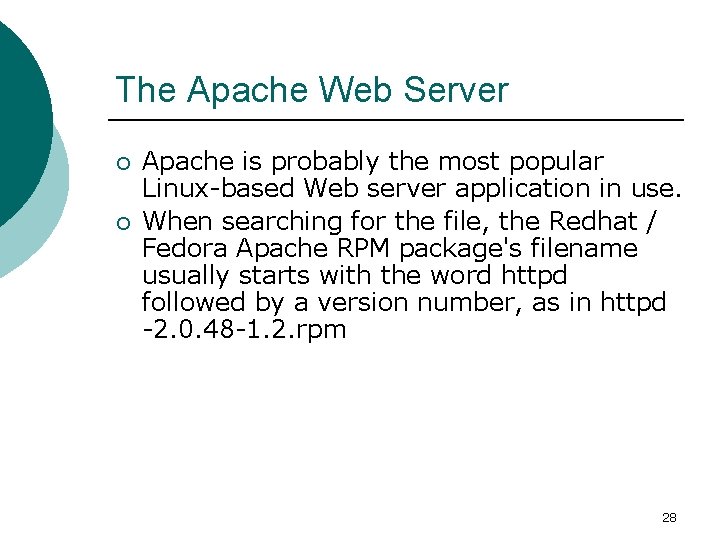 The Apache Web Server ¡ ¡ Apache is probably the most popular Linux-based Web