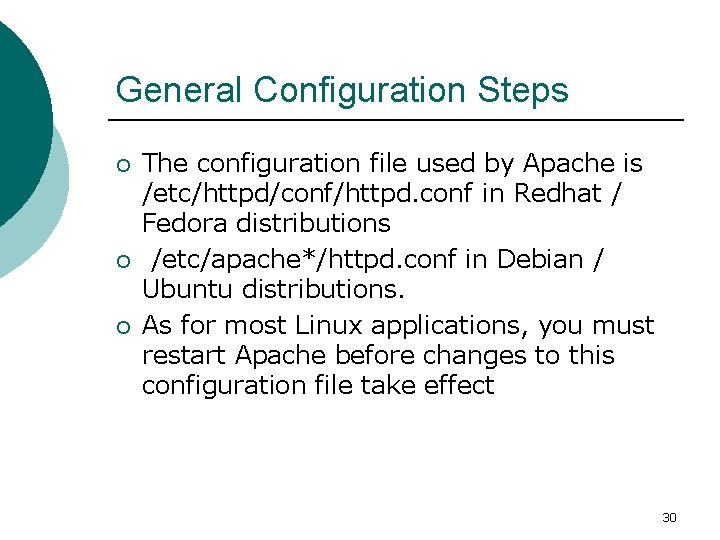 General Configuration Steps ¡ ¡ ¡ The configuration file used by Apache is /etc/httpd/conf/httpd.