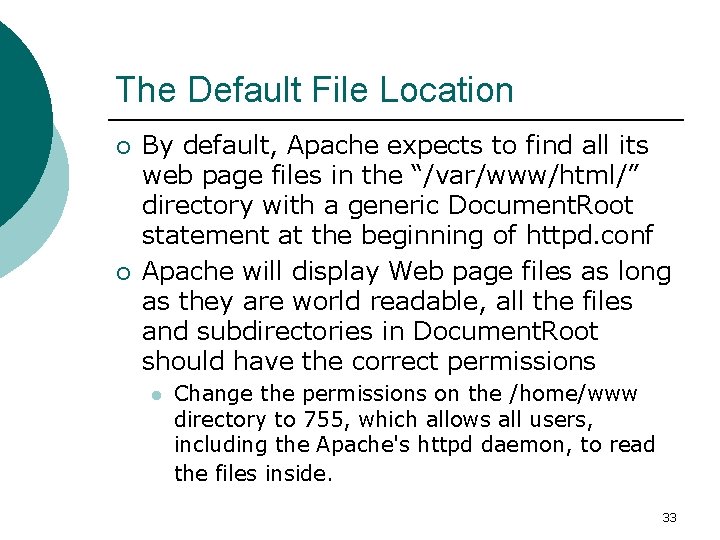 The Default File Location ¡ ¡ By default, Apache expects to find all its
