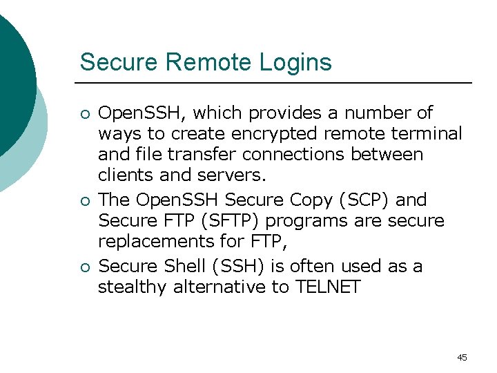 Secure Remote Logins ¡ ¡ ¡ Open. SSH, which provides a number of ways