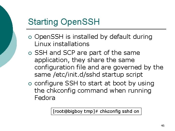 Starting Open. SSH ¡ ¡ ¡ Open. SSH is installed by default during Linux