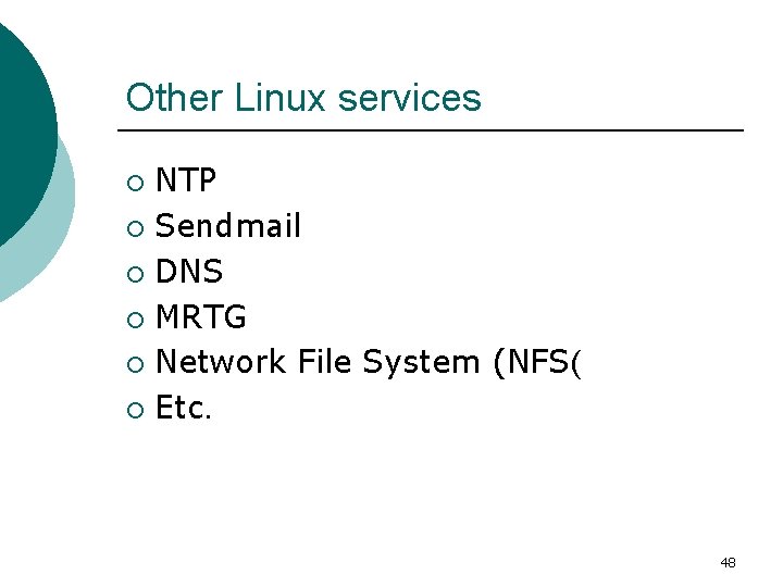 Other Linux services NTP ¡ Sendmail ¡ DNS ¡ MRTG ¡ Network File System