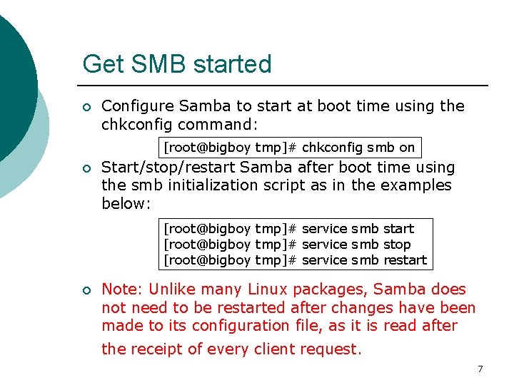 Get SMB started ¡ Configure Samba to start at boot time using the chkconfig