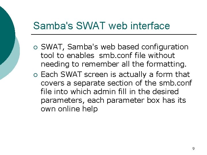 Samba's SWAT web interface ¡ ¡ SWAT, Samba's web based configuration tool to enables