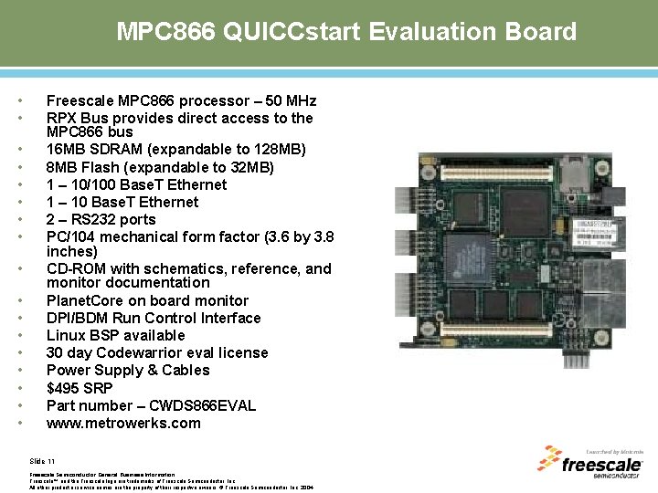 MPC 866 QUICCstart Evaluation Board • • • • • Freescale MPC 866 processor