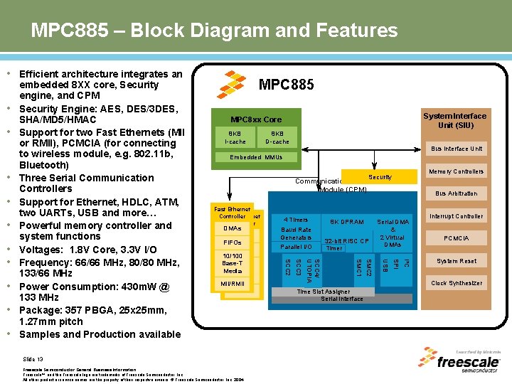 MPC 885 – Block Diagram and Features • Efficient architecture integrates an • •