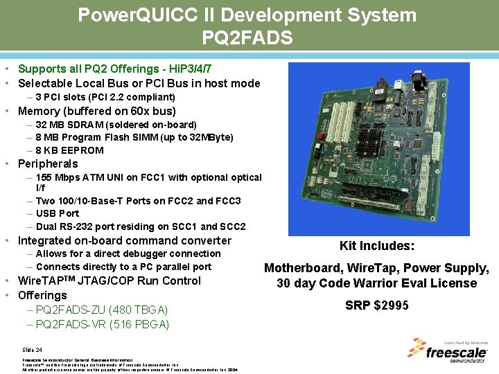 Power. QUICC II Development System PQ 2 FADS • Supports all PQ 2 Offerings