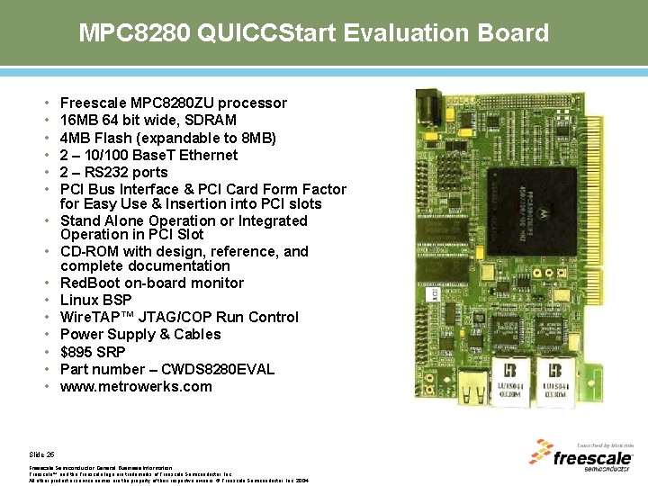 MPC 8280 QUICCStart Evaluation Board • • • • Freescale MPC 8280 ZU processor