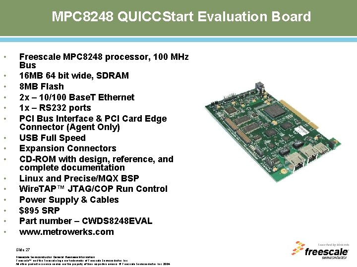 MPC 8248 QUICCStart Evaluation Board • • • • Freescale MPC 8248 processor, 100