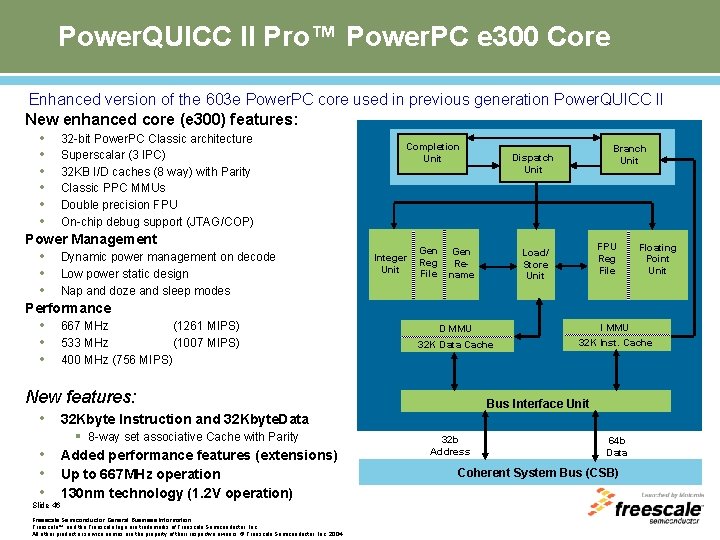 Power. QUICC II Pro™ Power. PC e 300 Core Enhanced version of the 603