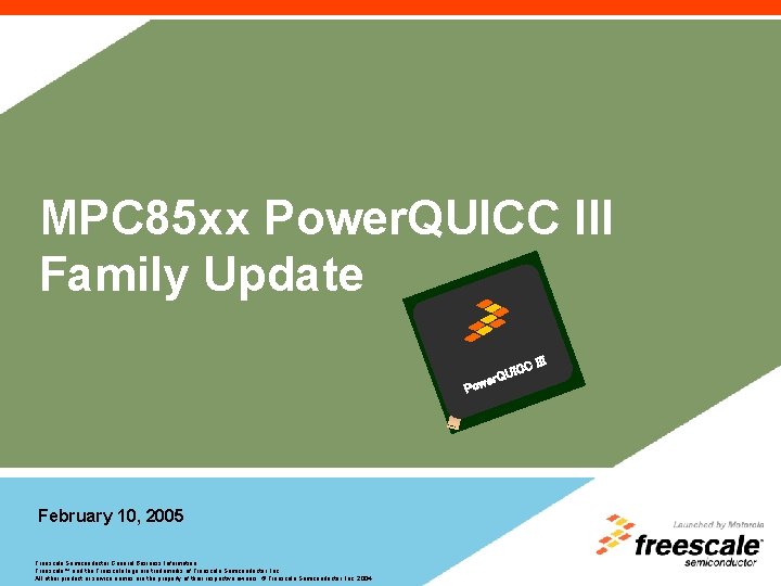 MPC 85 xx Power. QUICC III Family Update CC UI er. Q Pow February