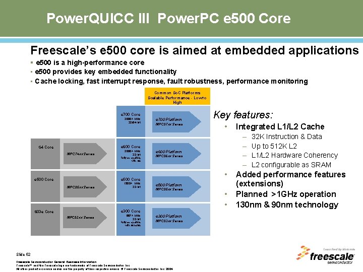 Power. QUICC III Power. PC e 500 Core Freescale’s e 500 core is aimed