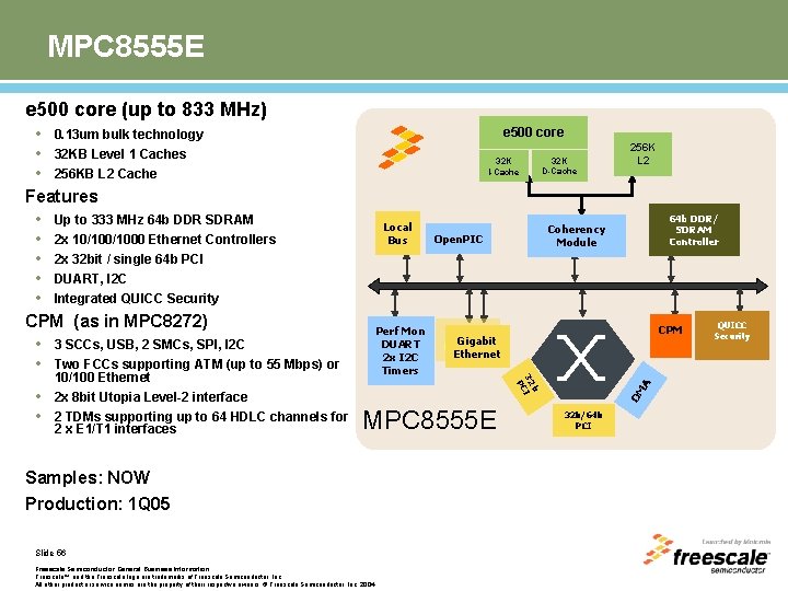 MPC 8555 E e 500 core (up to 833 MHz) • 0. 13 um