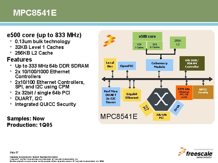 MPC 8541 E e 500 core (up to 833 MHz) • 0. 13 um