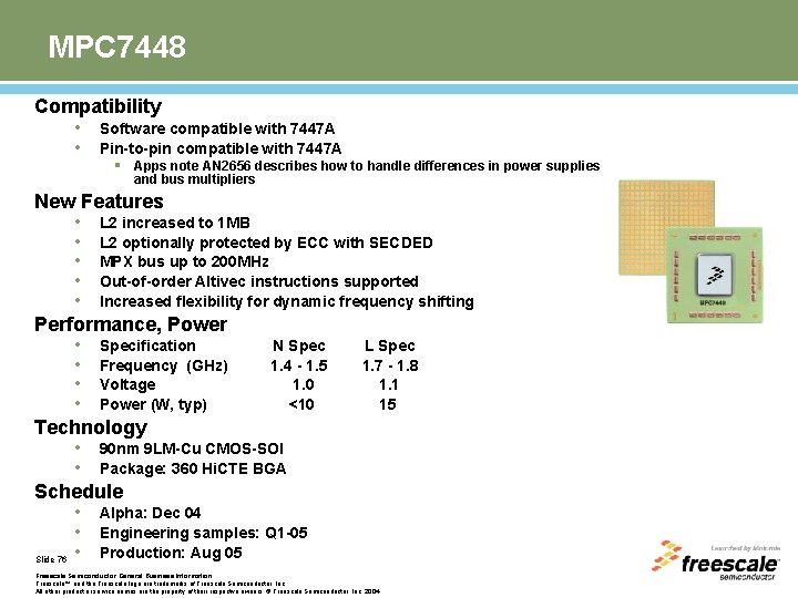 MPC 7448 Compatibility • Software compatible with 7447 A • Pin-to-pin compatible with 7447