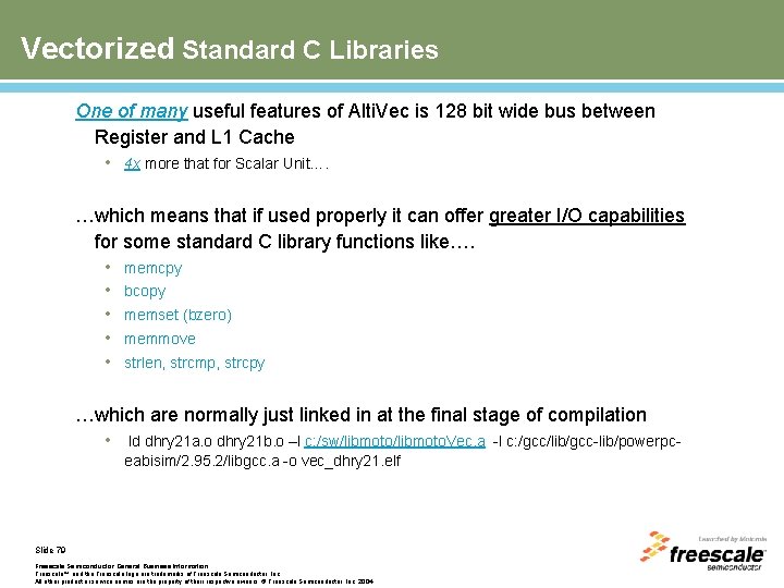 Vectorized Standard C Libraries One of many useful features of Alti. Vec is 128