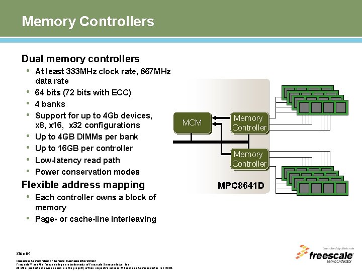 Memory Controllers Dual memory controllers • At least 333 MHz clock rate, 667 MHz