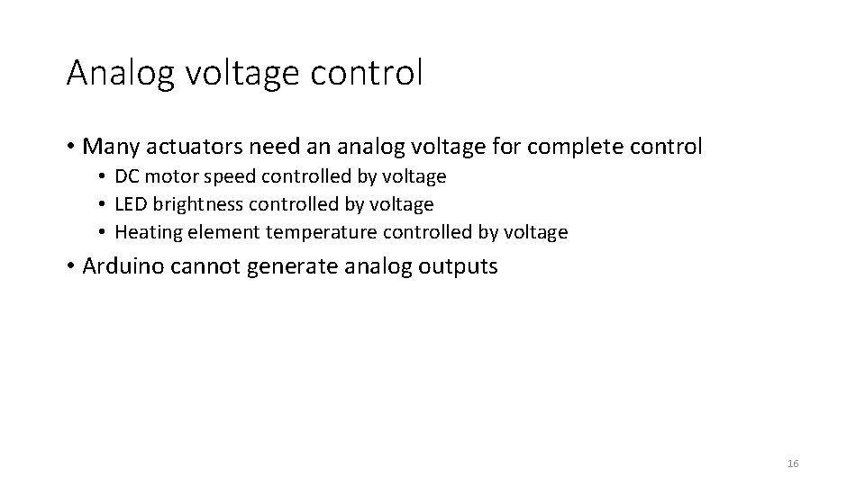 Analog voltage control • Many actuators need an analog voltage for complete control •
