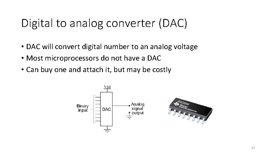 Digital to analog converter (DAC) • DAC will convert digital number to an analog