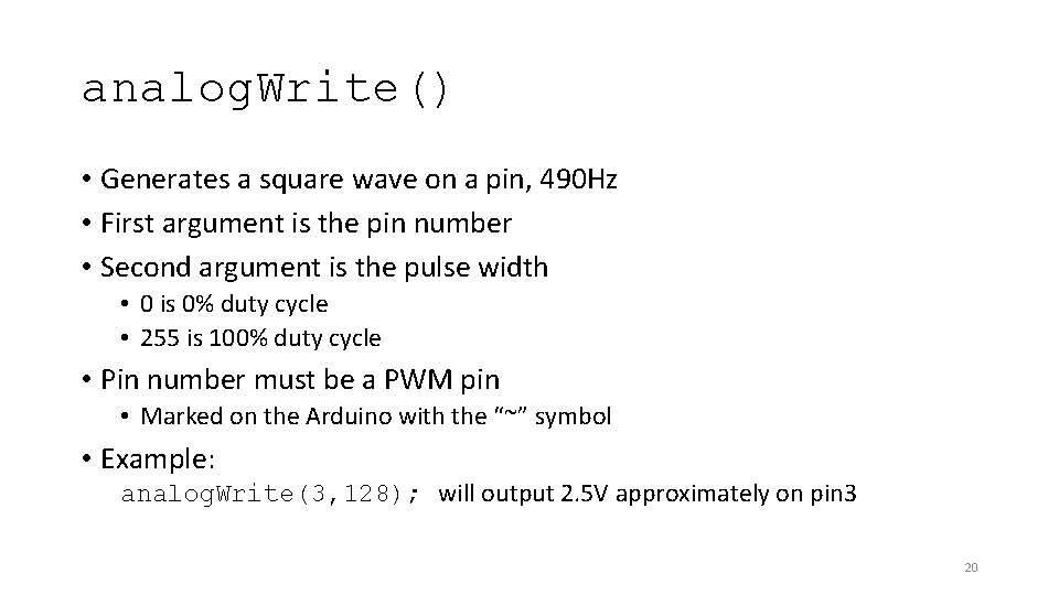 analog. Write() • Generates a square wave on a pin, 490 Hz • First