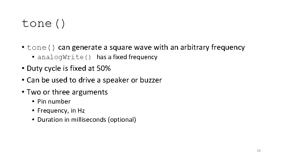 tone() • tone() can generate a square wave with an arbitrary frequency • analog.