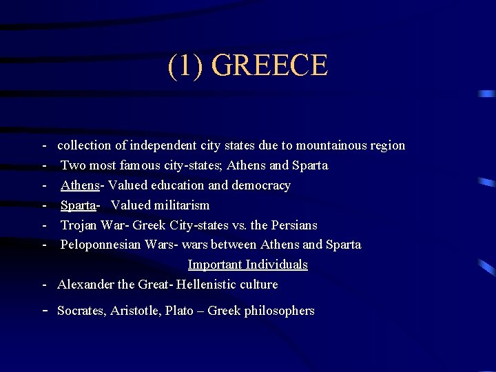 (1) GREECE - collection of independent city states due to mountainous region - Two