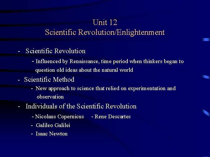 Unit 12 Scientific Revolution/Enlightenment - Scientific Revolution - Influenced by Renaissance, time period when