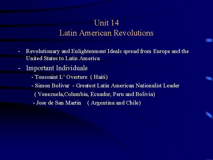 Unit 14 Latin American Revolutions - Revolutionary and Enlightenment Ideals spread from Europe and
