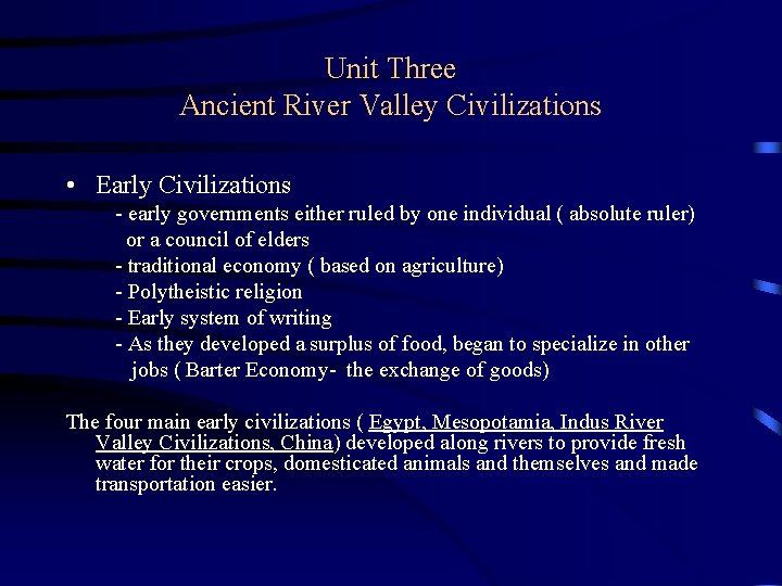 Unit Three Ancient River Valley Civilizations • Early Civilizations - early governments either ruled