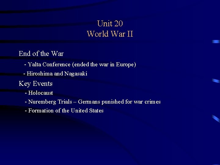 Unit 20 World War II End of the War - Yalta Conference (ended the