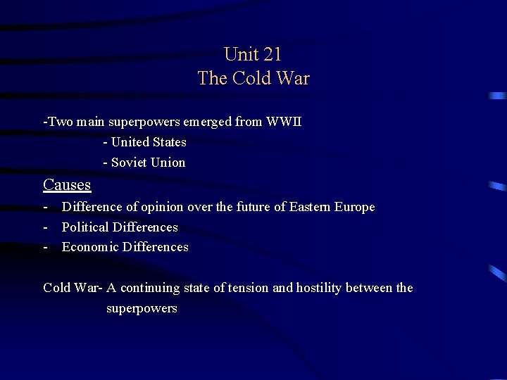 Unit 21 The Cold War -Two main superpowers emerged from WWII - United States