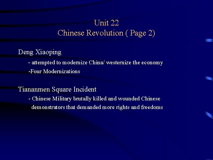 Unit 22 Chinese Revolution ( Page 2) Deng Xiaoping - attempted to modernize China/