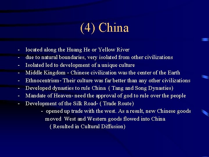 (4) China - located along the Huang He or Yellow River due to natural