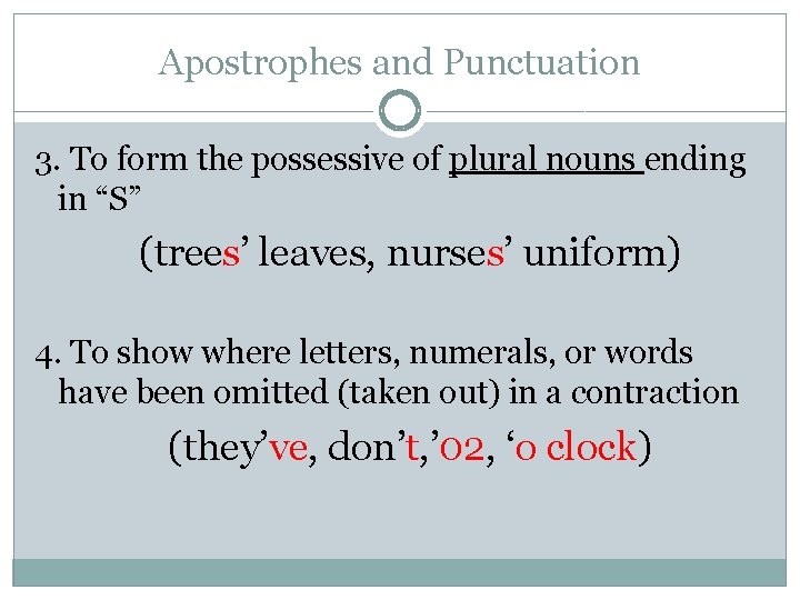 Apostrophes and Punctuation 3. To form the possessive of plural nouns ending in “S”