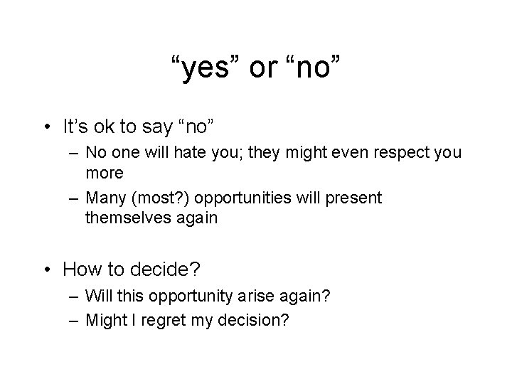“yes” or “no” • It’s ok to say “no” – No one will hate