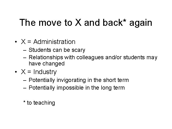 The move to X and back* again • X = Administration – Students can