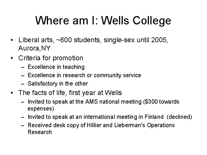 Where am I: Wells College • Liberal arts, ~600 students, single-sex until 2005, Aurora,