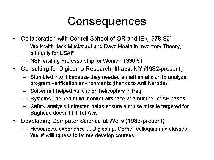 Consequences • Collaboration with Cornell School of OR and IE (1978 -82) – Work