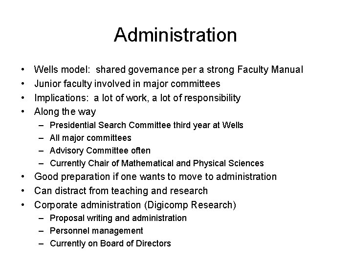 Administration • • Wells model: shared governance per a strong Faculty Manual Junior faculty